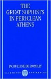 The Great Sophists in Periclean Athens - Jacqueline de Romilly