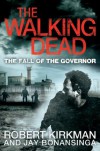 The Fall of the Governor: The Walking Dead 3 - Jay Bonansinga, Robert Kirkman