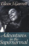 Adventures in the Supernormal - Eileen J. Garrett