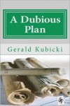 A Dubious Plan - Gerald J. Kubicki