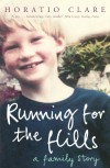 RUNNING FOR THE HILLS: A FAMILY STORY - HORATIO CLARE