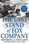 The Last Stand of Fox Company: A True Story of U.S. Marines in Combat - Bob Drury, Tom Clavin