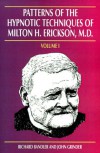 Patterns of the Hypnotic Techniques of Milton H. Erickson, M.D, Vol. 1 - Richard Bandler, John Grinder