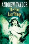 The Four Last Things - Andrew Taylor