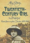 Twentieth Century Girl: The Diary of Flora Bonnington, London, 1899-1900 - Carol Drinkwater