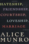 Hateship, Friendship, Courtship, Loveship, Marriage: Stories - Alice Munro
