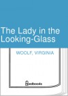 The Lady in the Looking-Glass - Virginia Woolf