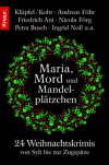 Maria, Mord Und Mandelplätzchen: 24 Weihnachtskrimis Von Sylt Bis Zur Zugspitze - Michelle Stöger, Michelle Stöger