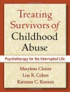 Treating Survivors of Childhood Abuse: Psychotherapy for the Interrupted Life - Marylene Cloitre, Karestan C. Koenen, Lisa R. Cohen