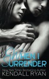 When I Surrender (When I Break) (Volume 2) - Kendall Ryan