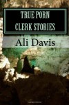 True Porn Clerk Stories - Ali Davis