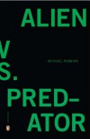 Alien vs. Predator - Michael  Robbins