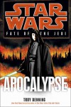 Apocalypse (Star Wars: Fate of the Jedi, #9) - Troy Denning