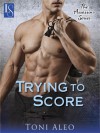 Trying to Score  - Toni Aleo