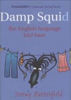 A Damp Squid: The English Language Laid Bare - Jeremy  Butterfield