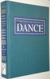 International Encyclopedia of Dance: A Project of Dance Perspectives Foundation, Inc. - Selma Jeanne Cohen, George Dorris, Nancy Goldner, Beate Gordon, Nancy Reynolds, David Vaughan, Suzanne Youngerman