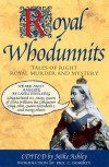 Royal Whodunnits: Tales of Right Royal Murder and Mystery - 