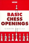 Basic Chess Openings - Gabor Kallai