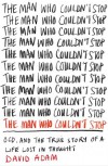 The Man Who Couldn't Stop - David Adam