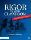 Rigor in Your Classroom: A Toolkit for Teachers - Barbara R Blackburn