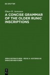 A Concise Grammar of the Older Runic Inscriptions - Elmer H. Antonsen