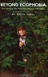 Beyond Ecophobia: Reclaiming the Heart in Nature Education (Nature Literacy Series, Vol. 1) (Nature Literacy) - David Sobel