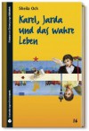 SZ Junge Bibliothek Jugendliteraturpreis, Bd. 16: Karel, Jarda und das wahre Leben - Sheila Och