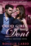 Good Girls Don't: a Billionare Bad Boy Romance Novel (The Everly Brothers Series Book 2) - Rosalie Lario