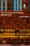 The Seventeenth-Century Background: Studies in the Thought of the Age in Relation to Poetry and Religion - Basil Willey