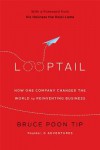 Looptail: How One Company Changed the World by Reinventing Business - Bruce Poon Tip
