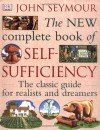 The New Complete Book Of Self Sufficiency - John Seymour