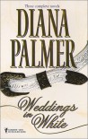 Weddings in White, Three Complete Novels: Unlikely Lover/The Princess Bride/Callaghan's Bride - Diana Palmer