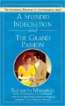 A Splendid Indescretion and The Grand Passion - Elizabeth Mansfield