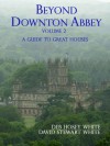 Beyond Downton Abbey, Volume 2 - Deb Hosey White, David Stewart White