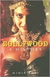 Bollywood: A History - Mihir Bose