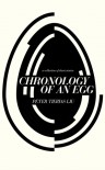 Chronology of an Egg - Peter Tieryas