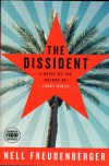 The Dissident: A Novel (P.S.) - Nell Freudenberger
