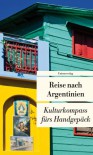 Reise nach Argentinien: Kulturkompass fürs Handgepäck - Eva Karnofsky
