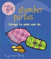 Crafty Girl: Slumber Parties: Things to Make and Do - Jennifer Traig