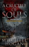 A Crucible of Souls (Book one of the Sorcery Ascendant Sequence) - Mitchell Hogan