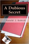 A Dubious Secret - Gerald J. Kubicki