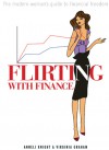 Flirting with finance: The modern woman's guide to financial freedom - Anneli Knight, Virginia Graham