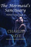 The Mermaid's Sanctuary: The Hunter's Series, Book 2 - Charlie Daye