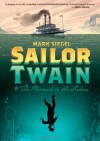 Sailor Twain: Or: The Mermaid in the Hudson - Mark  Siegel