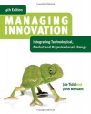 Managing Innovation: Integrating Technological, Market and Organizational Change 4th (fourth) Edition by Tidd, Joe, Bessant, John (2009) - Joe,  Bessant,  John Tidd