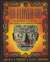 The Flayed God: The Mesoamerican Mythological Tradition - Roberta H. Markman, Peter T. Markman