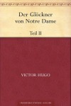 Der Glöckner von Notre Dame. Teil II (German Edition) - Victor Hugo