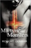 Martyrs & Monsters - Robert Dunbar