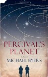 Percival's Planet: A Novel - Michael Byers