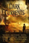 Dark Currents - Tricia Sullivan, Adrian Tchaikovsky, Adam Nevill, Aliette de Bodard, Lavie Tidhar, Sophia McDougall, Nina Allan, Rod Rees, Una McCormack, Finn Clarke, Emma Coleman, Jan Edwards, Andrew Hook, V.C. Linde, Rebecca J. Payne, Ian Whates, Neil Williamson